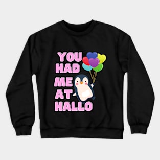 You Had Me At Hallo Penguin Tshirt Crewneck Sweatshirt